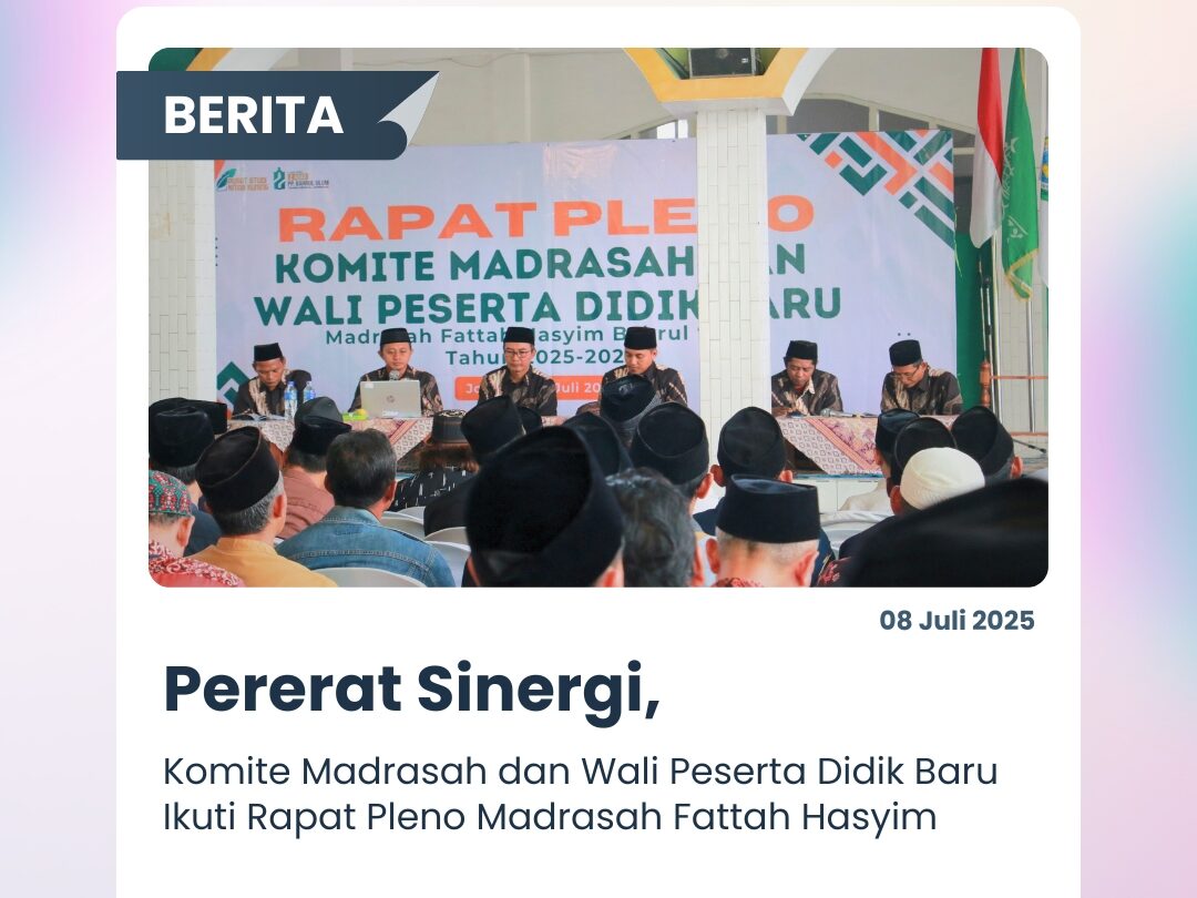 Pererat Sinergi, Komite Madrasah dan Wali Murid Baru Ikuti Rapat Pleno Madrasah Fattah Hasyim